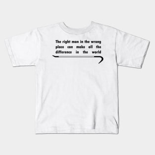 The right man in the wrong place Kids T-Shirt